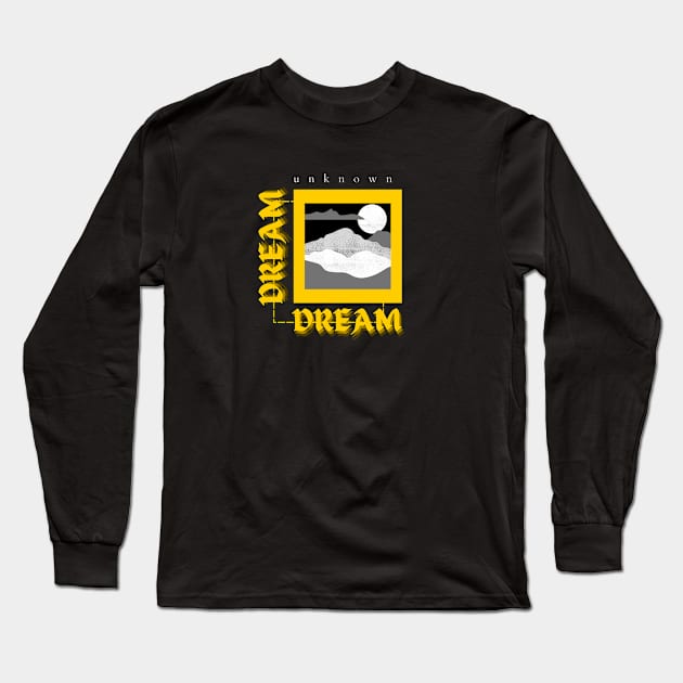 Motivational and psychological phrases / Dream Long Sleeve T-Shirt by UNKNOWN COMPANY